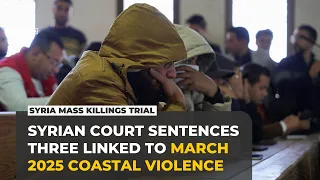 Syrian court sentences three linked to coastal mass killings