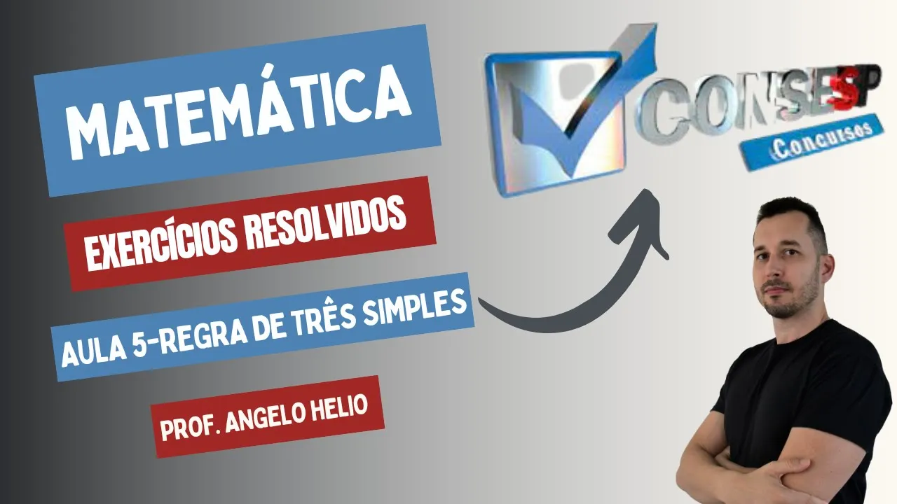 Regra de Três Simples | Matemática | Banca CONSESP| Prof Angelo Helio