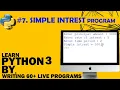 Lecture 7 - Simple Interest program in python Programming with Priyanshu English