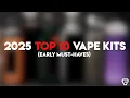 New Year New Gear Top 10 Vape Kits to Kick Off 2025