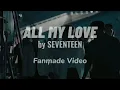 Download Lagu [MV] SEVENTEEN (십칠) ALL MY LOVE (모든 내 사랑) - FANMADE