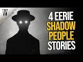 4 griezelige ontmoetingen met schaduwmensen
