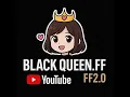 Download Lagu BLACK QUEEN.FF2.0 Live Stream