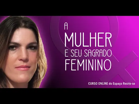 Download MP3 1ª AULA GRATUITA A MULHER E SEU SAGRADO FEMININO!