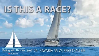 IS THIS A RACE? – SwT 76 BAVARIA 55 vs BENETEAU 49