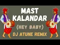 Download Lagu Mast Kalandar (Hey Baby) - DJ ATUNE | Remix | Punjabi Remix | Bollywood Punjabi | Punjabi Bhangra