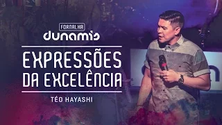 Expressões da Excelência- Teófilo Hayashi // Fornalha Dunamis