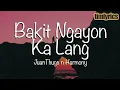 Download Lagu JuanThugs n Harmony - Bakit Ngayon Ka Lang (Lyrics) | LIVE on Wish 107.5 Bus || timlyrics