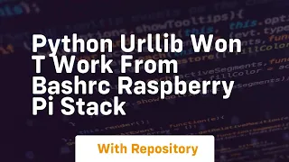 Python urllib won t work from bashrc Raspberry Pi Stack