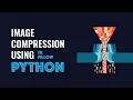 Image Compression Using Python Python for Beginners
