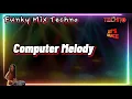 Download Lagu Computer Melody | Funky Mix | House Music | Techno