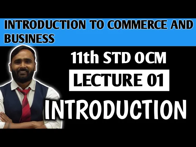 11th OCM | INTRODUCTION TO COMMERCE & BUSINESS | INTRODUCTION | FEATURES OF BUSINESS | LECTURE 01