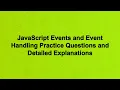 JavaScript Events and Event Handling Practice Questions and Detailed Explanations
