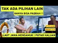 Lagu Laut Jawa Mengamuk! Kapal Putar Haluan Cari Tempat Berlindung | Ombak 3,5 Meter