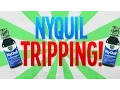 GETTING HIGH ON NYQUIL Do not try at home
