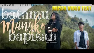 Download Musik Video Text Anyqu feat Aprilian - Batamu Mangko Bapisah MP3