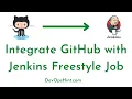 Integrate GitHub with Jenkins Jenkins Freestyle Project Job - Integrate Jenkins with GitHub Repo