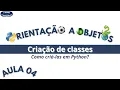 POO Aula 04 - Como criar classes em Python