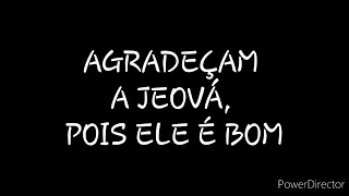DISCURSO: AGRADEÇAM A JEOVÁ, POIS ELE É BOM