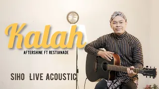 kalah aftershine ft restianade cover by siho live acoustic
