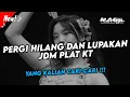 Download Lagu DJ PERGI HILANG DAN LUPAKAN JDM PLAT KT 🤙