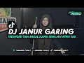 Download Lagu DJ JANUR GARING || tresnoku ora bakal ilang senajan atiku tau kelaran GAK VIRAL TIKTOD🗿