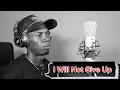 I Will Not Give Up - English Bible