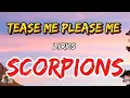 Download Lagu TEASE ME PLEASE ME lyrics               SCORPIONS