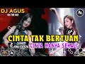 Lagu DJ AGUS TERBARU CINTA TAK BERTUAN || CINTA HANYA SEKALI SOUND FYP TIKTOK REMIX GALAU DANGDUT