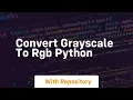 convert grayscale to rgb python