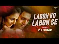 Download Lagu Labon Ko | Remix | Dj Nonie | Bhool Bhulaiyaa | k.k | Pritam
