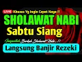 Download Lagu SHOLAWAT JIBRIL PENARIK REZEKI PALING MUSTAJAB, SHOLAWAT NABI PALING MERDU, Buktikan !