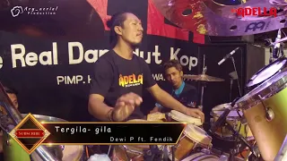 Download Tergila gila   Dewi Purnama ft Fendik -  Cover Kendang cak Nophie   Om ADELLA Live Manukan Surabaya MP3