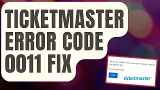 How To Fix Ticketmaster Error Code 0011 Updated 2024