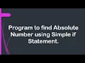 Program to find Absolute Number using Simple if Statement