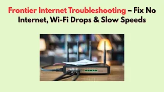 Frontier Internet Troubleshooting - Fix No Internet Wi-Fi Drops Slow Speeds