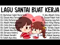 Download Lagu Lagu Enak Didengar Saat Santai Dan Kerja || Bagus Untuk Menaikan Mood Kerja Terbaru 2025