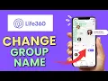 How to Change Group Name on Life360 App 2025