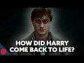 How Did Harry Come Back To Life Harry Potter Explained