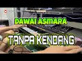 Download Lagu Dawai Asmara || TANPA KENDANG || versi Jhandut audio di jamin jernih clarity Gleerrr….
