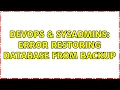 DevOps SysAdmins Error restoring database from backup