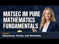 MATSEC IM Pure Mathematics Fundamentals Lesson 3 Sequences Series and Binomials