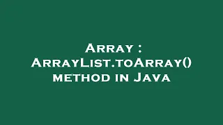Array ArrayList toArray method in Java