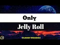 Jelly Roll - Only
