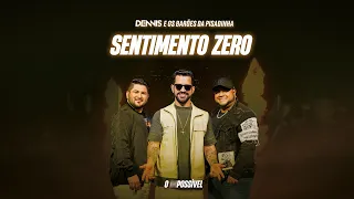 Dennis e Barões da Pisadinha - Sentimento Zero (O Impossível)