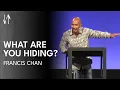 Download Lagu What Are You Hiding? | Francis Chan