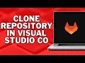 How To Clone GitLab Repository In Visual Studio Co