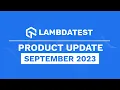 What s New In TestMu AI Product Update Announcement September 2023