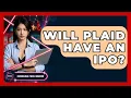 Will Plaid Have An IPO - Emerging Tech Insider