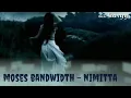 Download Lagu Moses Bandwidth - Nimitta